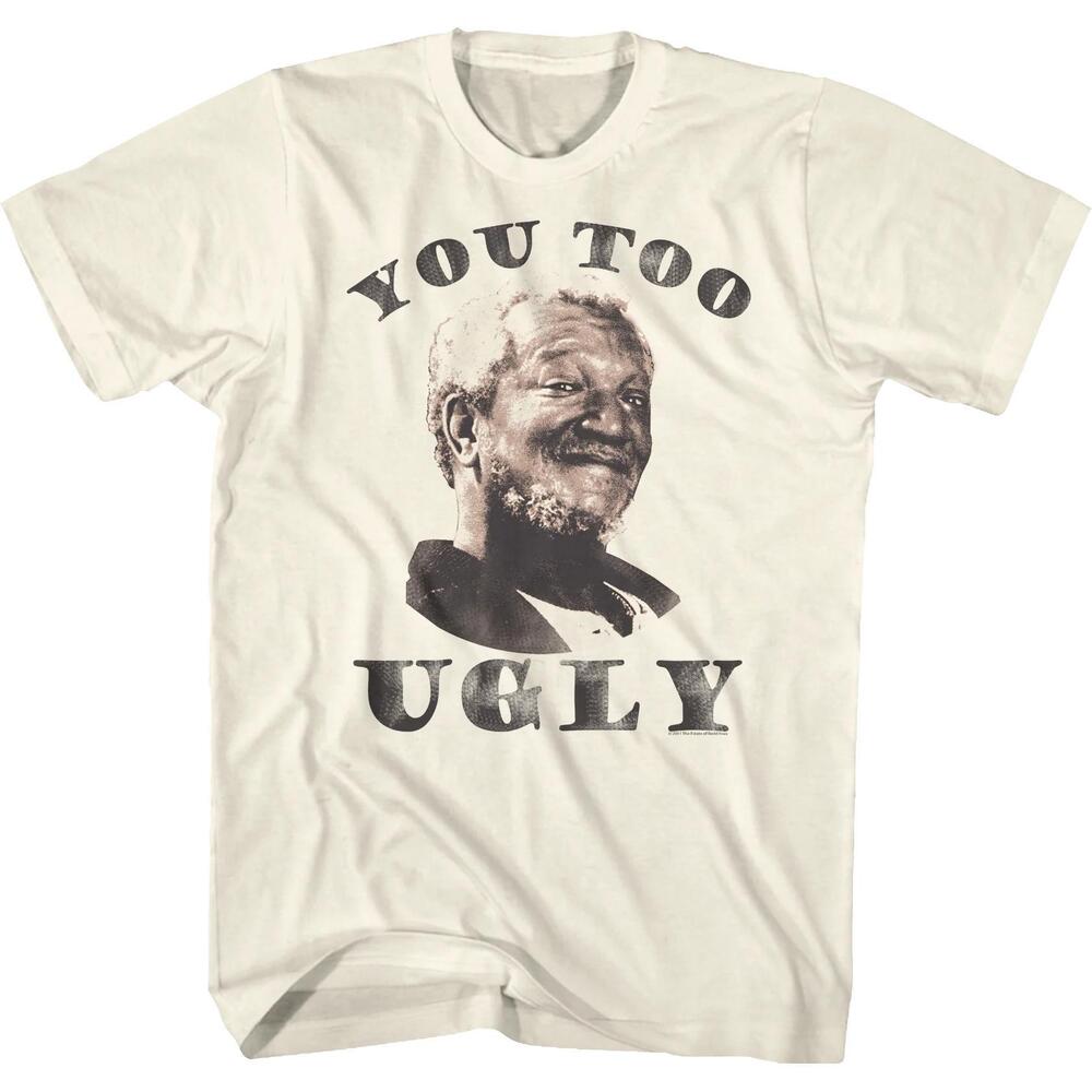 You Too Ugly Sanford And Son Tshirt